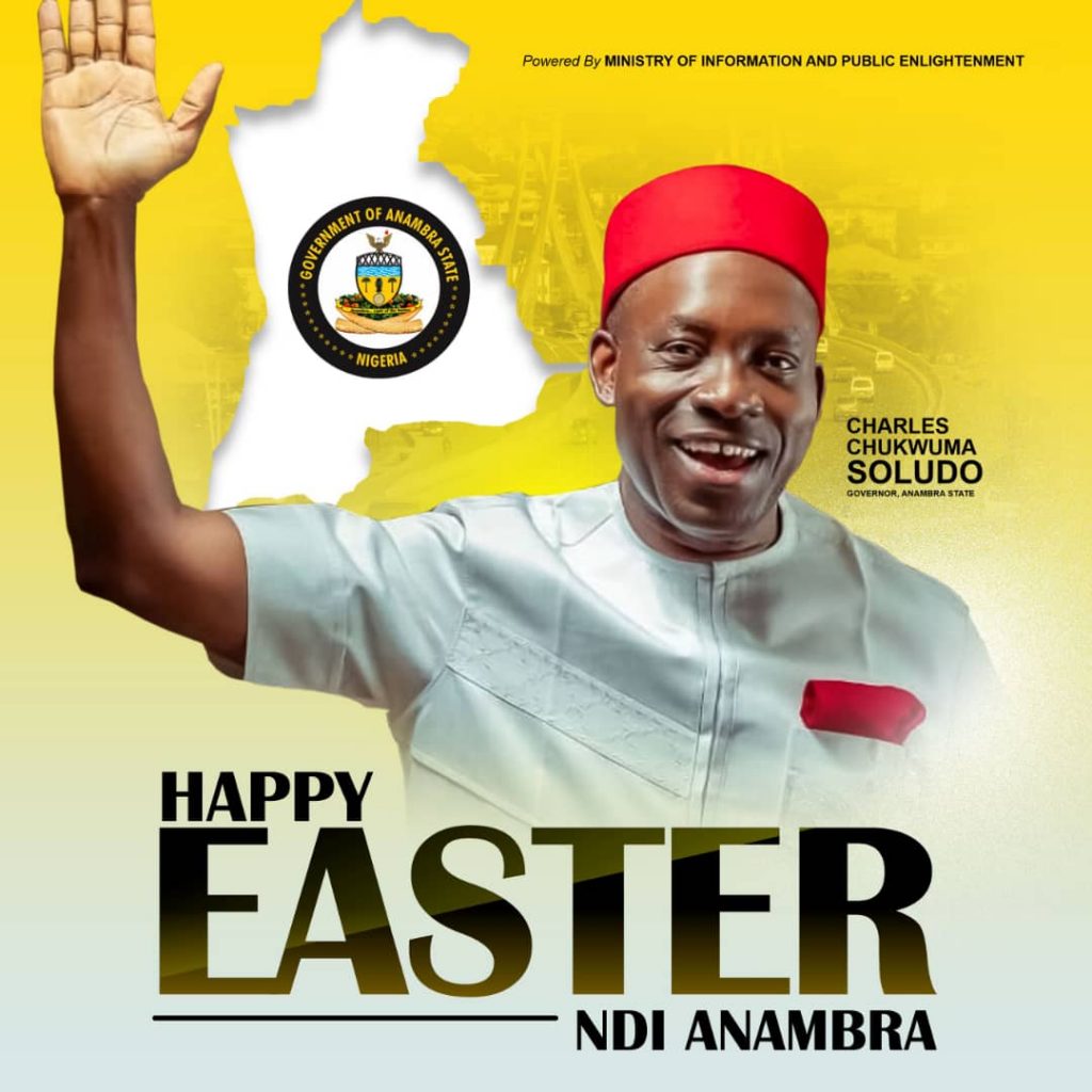 SOLUDO FELICITATES WITH NDI-ANAMBRA AT EASTER, REASSURES ON A PEACEFUL AND GREATER ANAMBRA