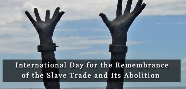 Global Community Marks International Day For  Remembrance Of Slave Trade And Abolition