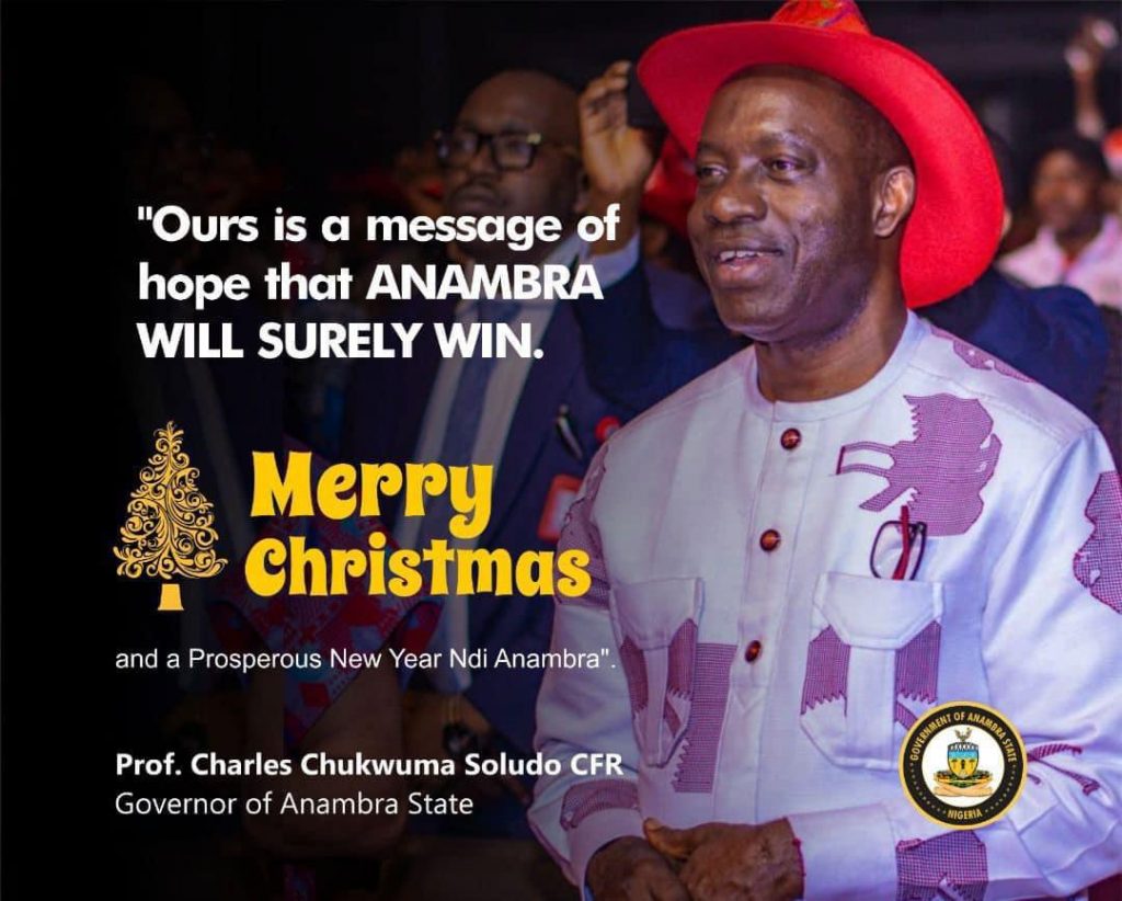 Governor Chukwuma Soludo has extended his warm season’s greetings to Ndi Anambra.